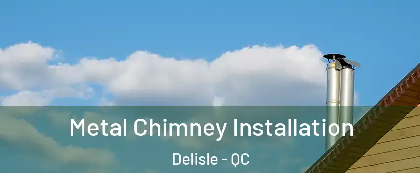  Metal Chimney Installation Delisle - QC