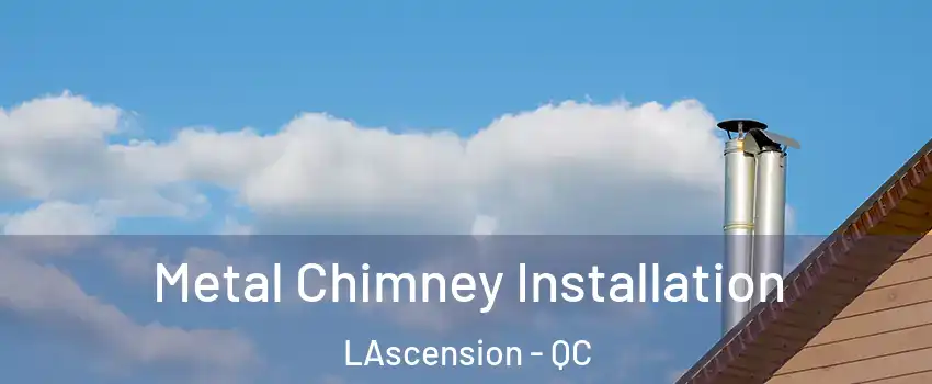  Metal Chimney Installation LAscension - QC