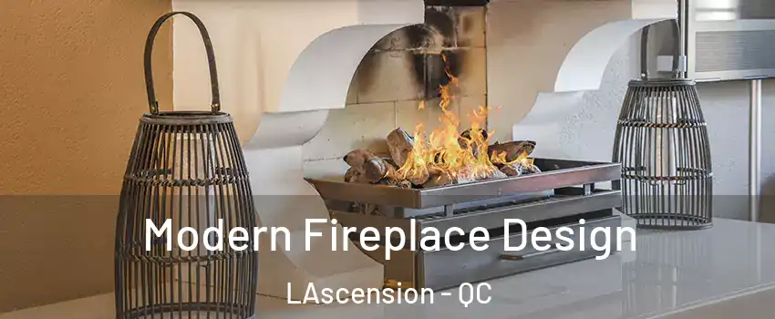  Modern Fireplace Design LAscension - QC
