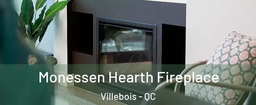  Monessen Hearth Fireplace Villebois - QC