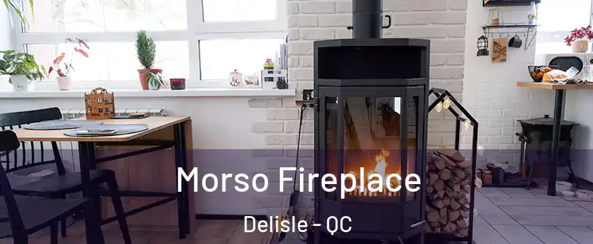  Morso Fireplace Delisle - QC