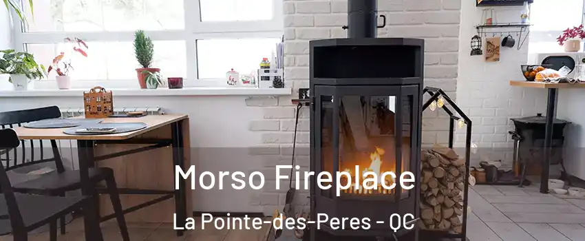  Morso Fireplace La Pointe-des-Peres - QC