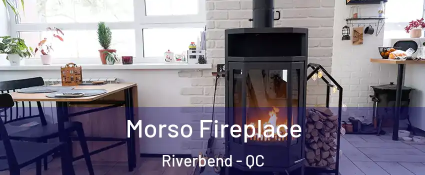  Morso Fireplace Riverbend - QC