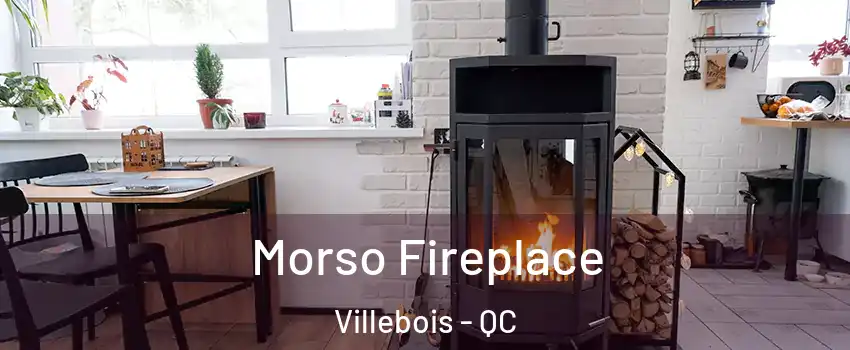  Morso Fireplace Villebois - QC