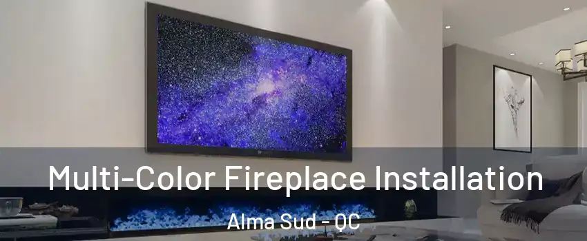  Multi-Color Fireplace Installation Alma Sud - QC