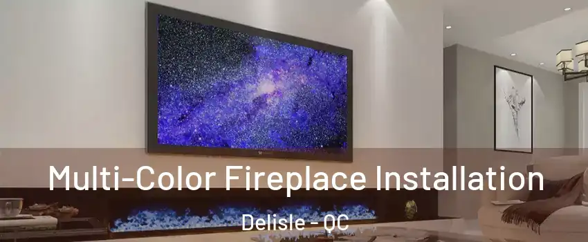  Multi-Color Fireplace Installation Delisle - QC