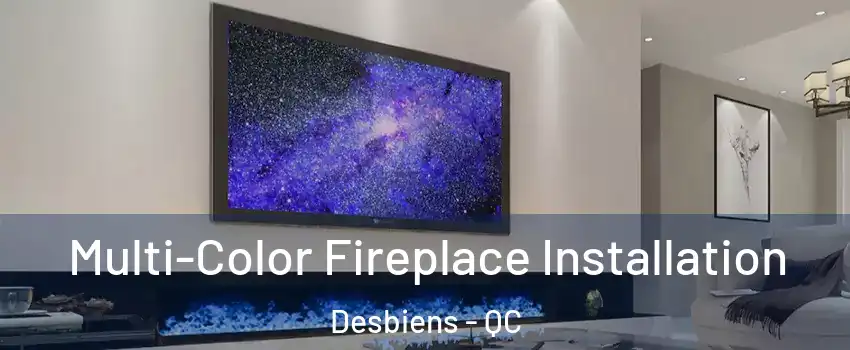  Multi-Color Fireplace Installation Desbiens - QC