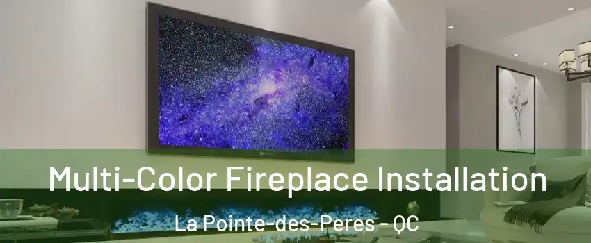  Multi-Color Fireplace Installation La Pointe-des-Peres - QC