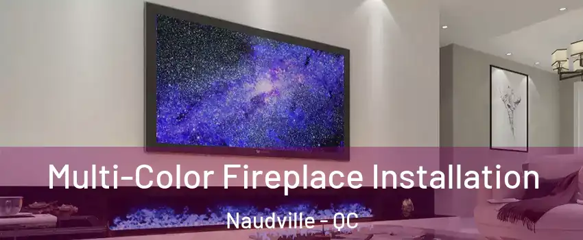  Multi-Color Fireplace Installation Naudville - QC