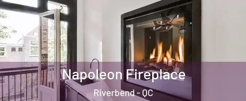  Napoleon Fireplace Riverbend - QC