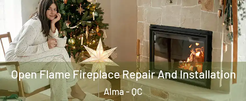  Open Flame Fireplace Repair And Installation Alma - QC