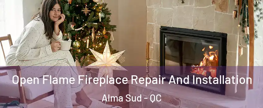  Open Flame Fireplace Repair And Installation Alma Sud - QC