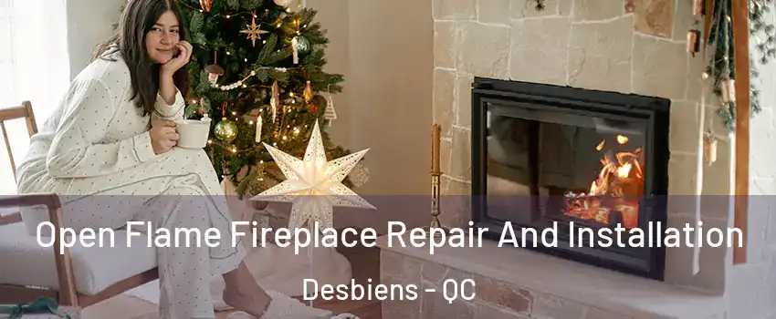  Open Flame Fireplace Repair And Installation Desbiens - QC