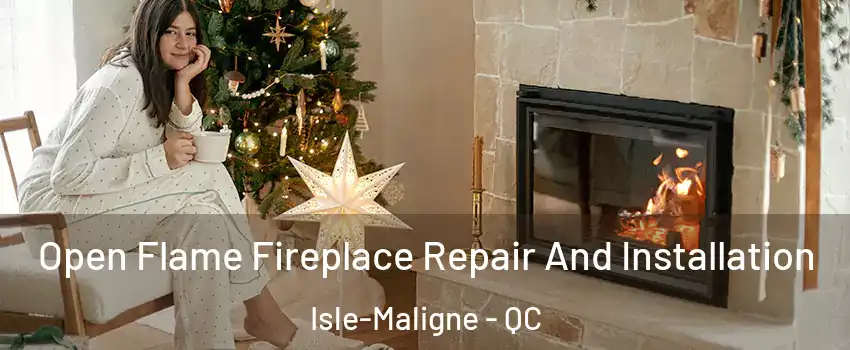  Open Flame Fireplace Repair And Installation Isle-Maligne - QC