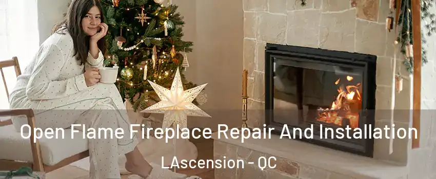  Open Flame Fireplace Repair And Installation LAscension - QC