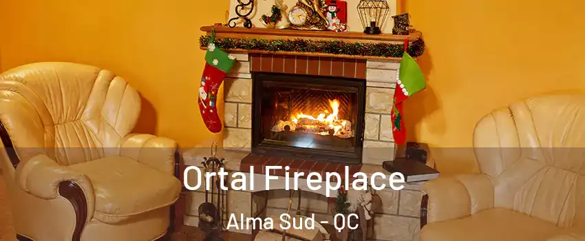 Ortal Fireplace Alma Sud - QC