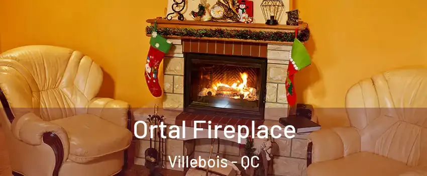 Ortal Fireplace Villebois - QC