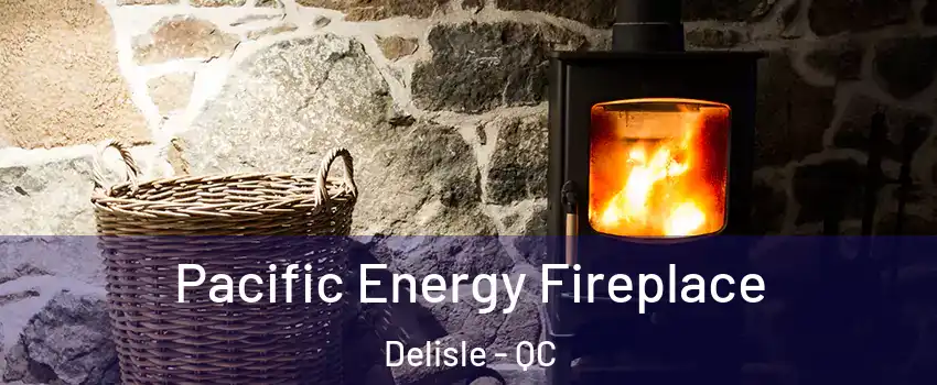  Pacific Energy Fireplace Delisle - QC