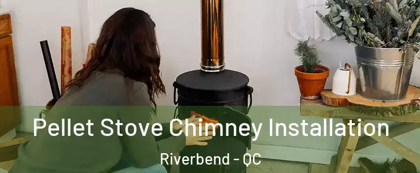 Pellet Stove Chimney Installation Riverbend - QC