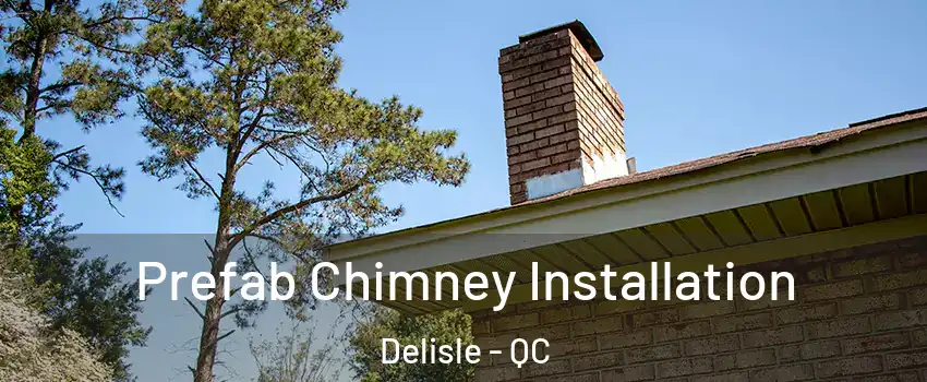  Prefab Chimney Installation Delisle - QC
