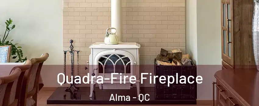  Quadra-Fire Fireplace Alma - QC