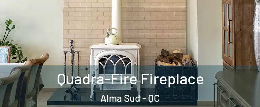  Quadra-Fire Fireplace Alma Sud - QC