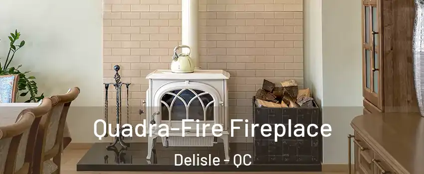  Quadra-Fire Fireplace Delisle - QC
