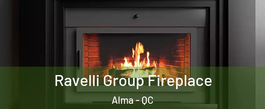 Ravelli Group Fireplace Alma - QC