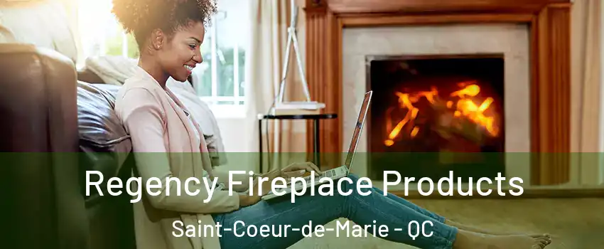  Regency Fireplace Products Saint-Coeur-de-Marie - QC