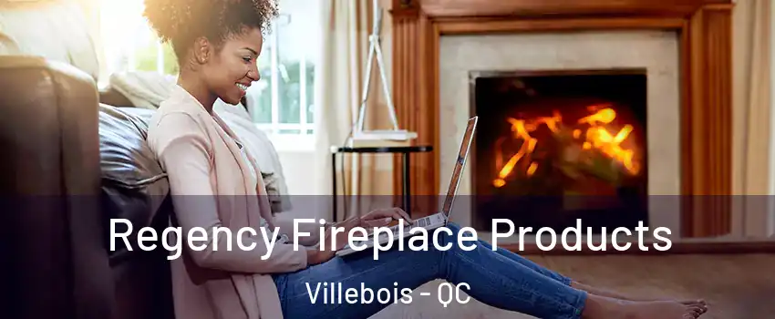  Regency Fireplace Products Villebois - QC
