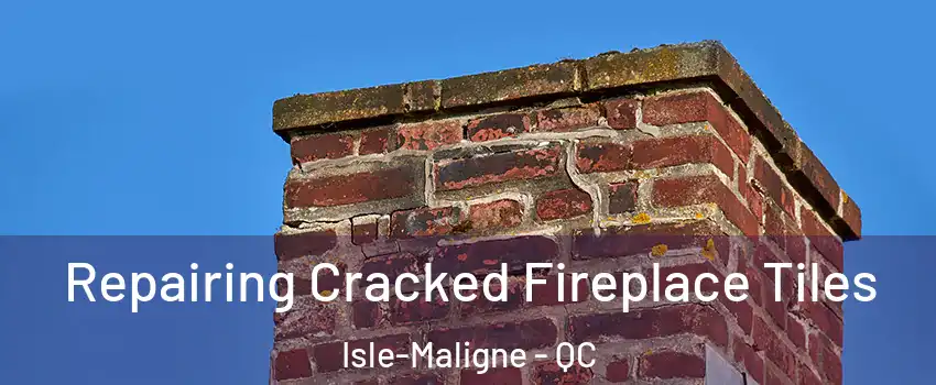  Repairing Cracked Fireplace Tiles Isle-Maligne - QC