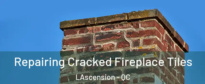  Repairing Cracked Fireplace Tiles LAscension - QC