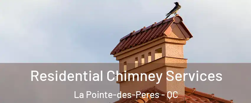  Residential Chimney Services La Pointe-des-Peres - QC