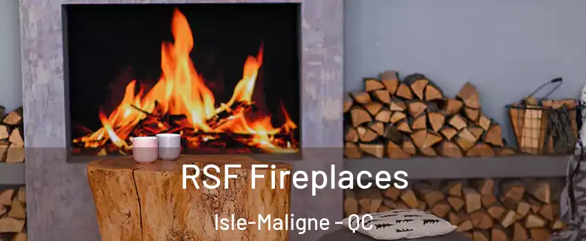  RSF Fireplaces Isle-Maligne - QC