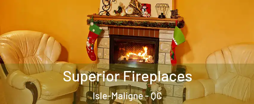  Superior Fireplaces Isle-Maligne - QC