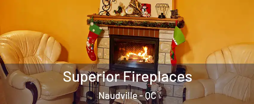  Superior Fireplaces Naudville - QC