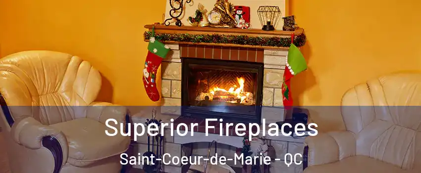  Superior Fireplaces Saint-Coeur-de-Marie - QC