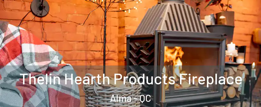  Thelin Hearth Products Fireplace Alma - QC