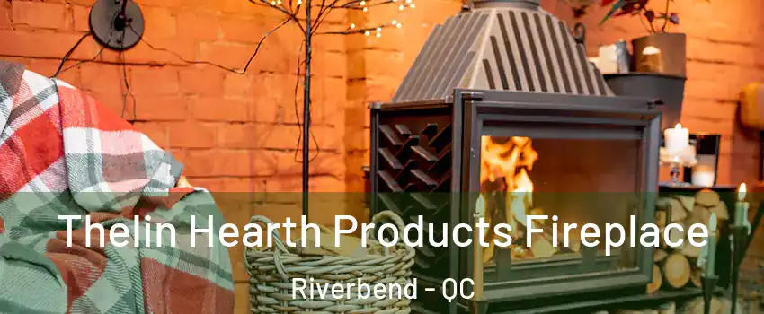  Thelin Hearth Products Fireplace Riverbend - QC