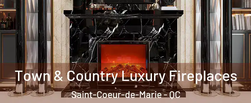  Town & Country Luxury Fireplaces Saint-Coeur-de-Marie - QC
