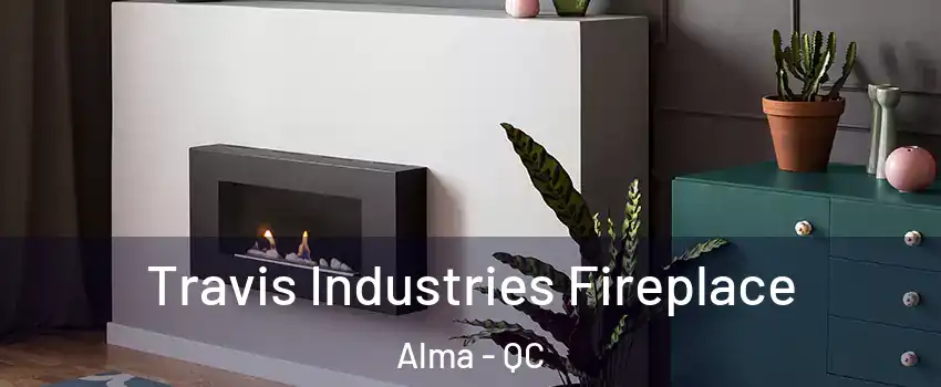 Travis Industries Fireplace Alma - QC