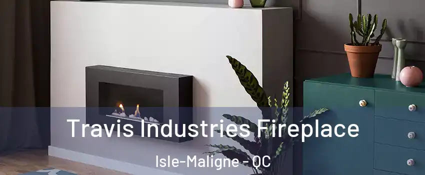  Travis Industries Fireplace Isle-Maligne - QC