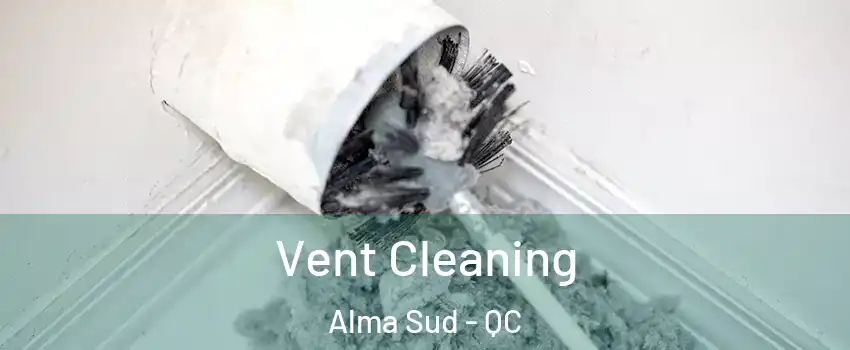  Vent Cleaning Alma Sud - QC