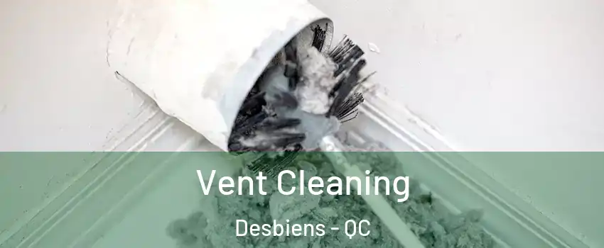  Vent Cleaning Desbiens - QC