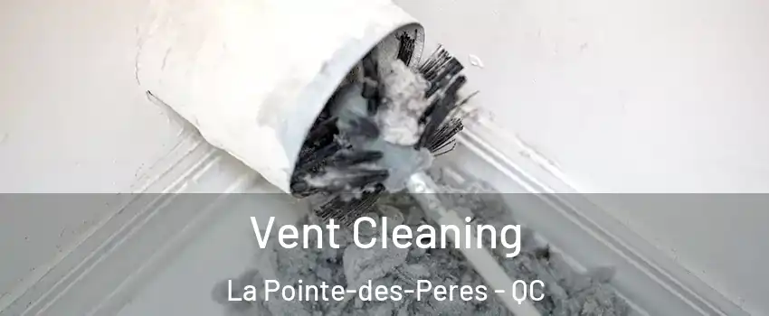  Vent Cleaning La Pointe-des-Peres - QC