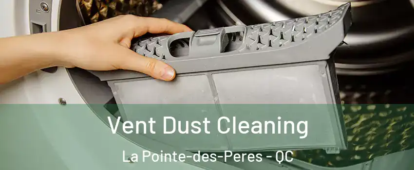  Vent Dust Cleaning La Pointe-des-Peres - QC