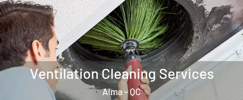  Ventilation Cleaning Services Alma - QC