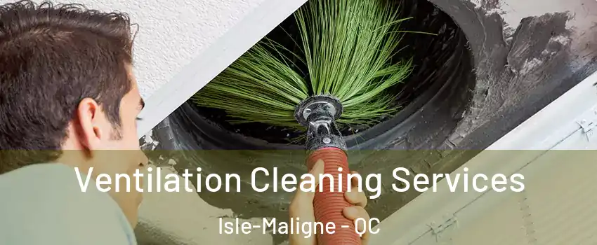  Ventilation Cleaning Services Isle-Maligne - QC