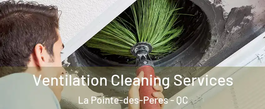  Ventilation Cleaning Services La Pointe-des-Peres - QC