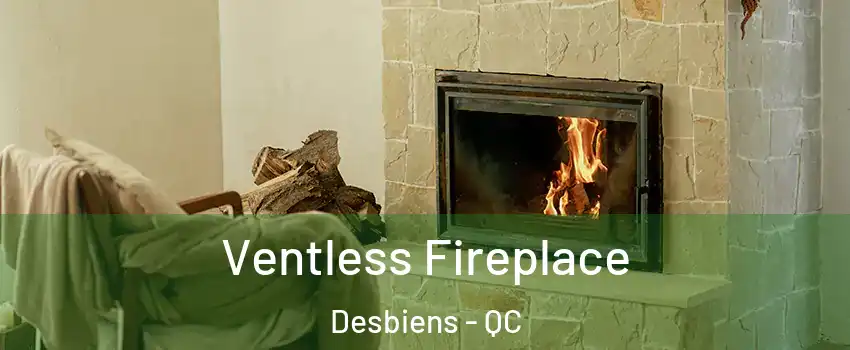  Ventless Fireplace Desbiens - QC